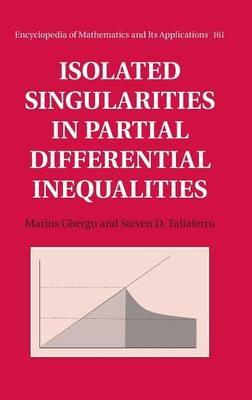 Isolated Singularities in Partial Differential Inequalities - Marius Ghergu,Steven D. Taliaferro - cover