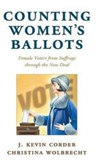 Counting Women's Ballots: Female Voters from Suffrage through the New Deal