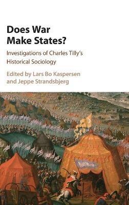 Does War Make States?: Investigations of Charles Tilly's Historical Sociology - cover