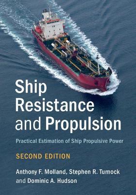 Ship Resistance and Propulsion: Practical Estimation of Ship Propulsive Power - Anthony F. Molland,Stephen R. Turnock,Dominic A. Hudson - cover