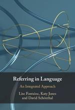 Referring in Language: An Integrated Approach