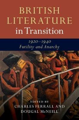 British Literature in Transition, 1920-1940: Futility and Anarchy - cover