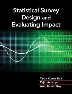 Statistical Survey Design and Evaluating Impact - Tarun Kumar Roy,Rajib Acharya,Arun Roy - cover