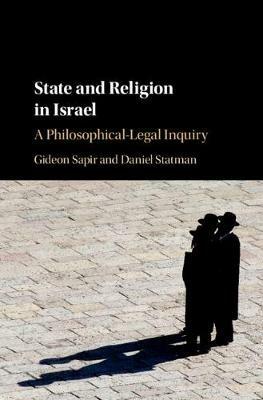 State and Religion in Israel: A Philosophical-Legal Inquiry - Gideon Sapir,Daniel Statman - cover