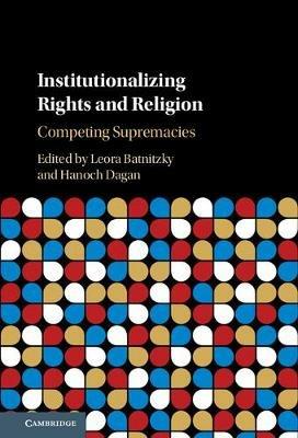 Institutionalizing Rights and Religion: Competing Supremacies - cover