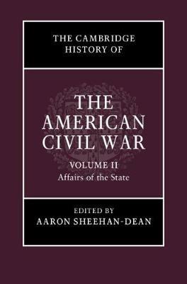 The Cambridge History of the American Civil War: Volume 2, Affairs of the State - cover