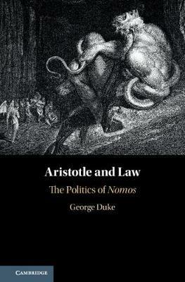 Aristotle and Law: The Politics of Nomos - George Duke - cover