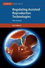 Regulating Assisted Reproductive Technologies: New Horizons