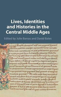 Lives, Identities and Histories in the Central Middle Ages - cover