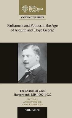 Parliament and Politics in the Age of Asquith and Lloyd George: The Diaries of Cecil Harmsworth MP, 1909–22 - cover