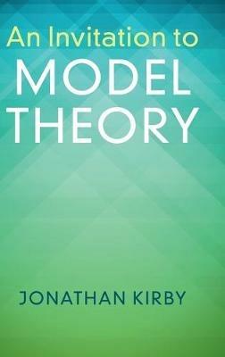 An Invitation to Model Theory - Jonathan Kirby - cover