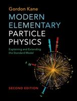 Modern Elementary Particle Physics: Explaining and Extending the Standard Model - Gordon Kane - cover