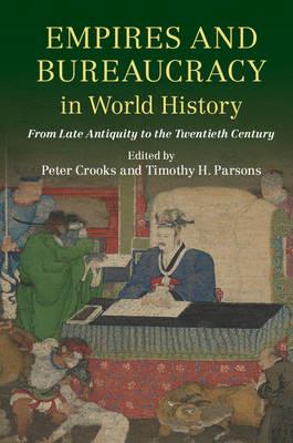 Empires and Bureaucracy in World History: From Late Antiquity to the Twentieth Century - cover