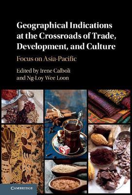 Geographical Indications at the Crossroads of Trade, Development, and Culture: Focus on Asia-Pacific - cover