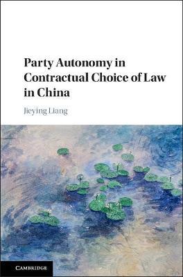Party Autonomy in Contractual Choice of Law in China - Jieying Liang - cover