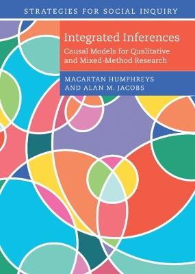 Integrated Inferences: Causal Models for Qualitative and Mixed-Method Research - Macartan Humphreys,Alan M. Jacobs - cover