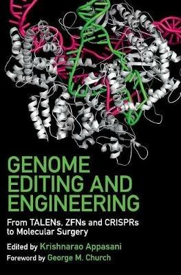 Genome Editing and Engineering: From TALENs, ZFNs and CRISPRs to Molecular Surgery - cover