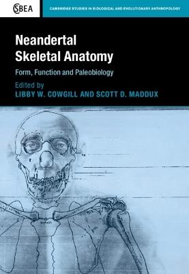 Neandertal Skeletal Anatomy: Form, Function and Paleobiology - cover