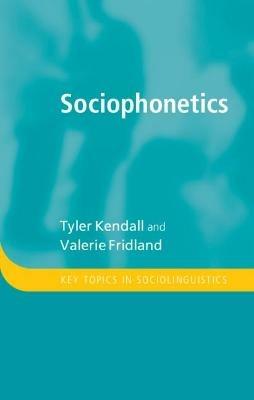 Sociophonetics - Tyler Kendall,Valerie Fridland - cover