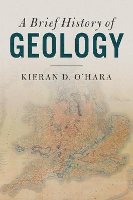 A Brief History of Geology - Kieran D. O'Hara - cover