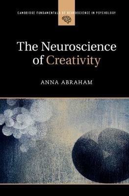 The Neuroscience of Creativity - Anna Abraham - cover
