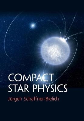 Compact Star Physics - Jürgen Schaffner-Bielich - cover