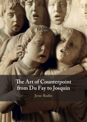 The Art of Counterpoint from Du Fay to Josquin - Jesse Rodin - cover