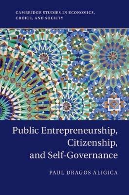 Public Entrepreneurship, Citizenship, and Self-Governance - Paul Dragos Aligica - cover