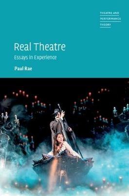 Real Theatre: Essays in Experience - Paul Rae - cover