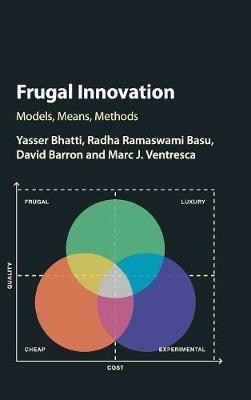 Frugal Innovation: Models, Means, Methods - Yasser Bhatti,Radha Ramaswami Basu,David Barron - cover