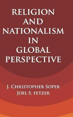 Religion and Nationalism in Global Perspective - J. Christopher Soper,Joel S. Fetzer - cover