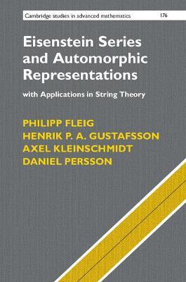 Eisenstein Series and Automorphic Representations: With Applications in String Theory - Philipp Fleig,Henrik P. A. Gustafsson,Axel Kleinschmidt - cover
