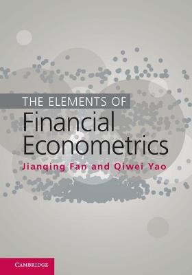 The Elements of Financial Econometrics - Jianqing Fan,Qiwei Yao - cover
