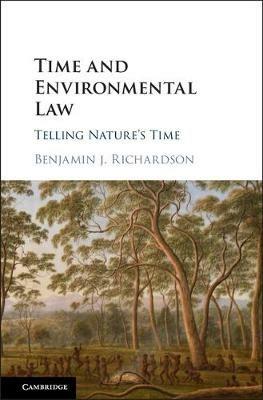 Time and Environmental Law: Telling Nature's Time - Benjamin J. Richardson - cover