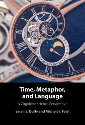 Time, Metaphor, and Language: A Cognitive Science Perspective - Sarah E. Duffy,Michele I. Feist - cover