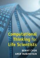 Computational Thinking for Life Scientists - Benny Chor,Amir Rubinstein - cover