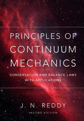 Principles of Continuum Mechanics: Conservation and Balance Laws with Applications - J. N. Reddy - cover