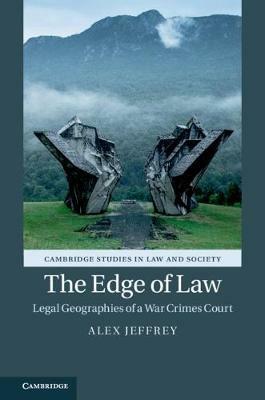 The Edge of Law: Legal Geographies of a War Crimes Court - Alex Jeffrey - cover