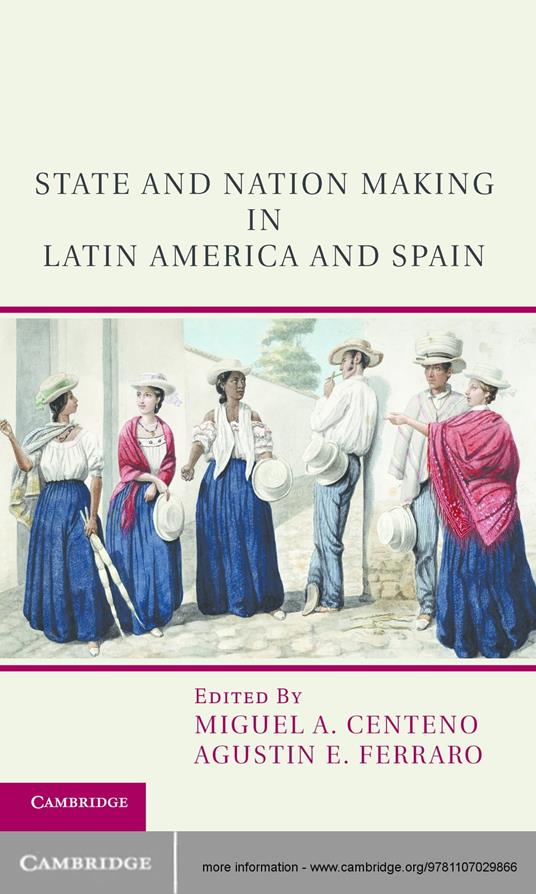 State and Nation Making in Latin America and Spain: Volume 1