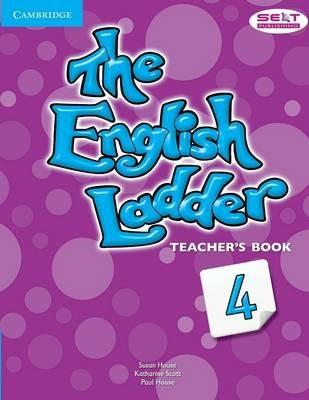 The English Ladder Level 4 Teacher's Book - Susan House,Katharine Scott,Paul House - cover