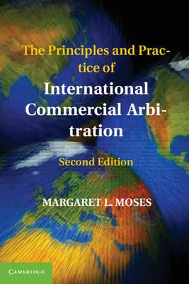 The Principles and Practice of International Commercial Arbitration - Margaret L. Moses - cover