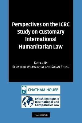 Perspectives on the ICRC Study on Customary International Humanitarian Law - cover