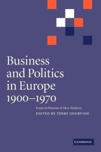 Business and Politics in Europe, 1900-1970: Essays in Honour of Alice Teichova - cover