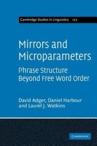 Mirrors and Microparameters: Phrase Structure beyond Free Word Order - David Adger,Daniel Harbour,Laurel J. Watkins - cover