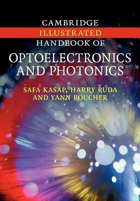 Cambridge Illustrated Handbook of Optoelectronics and Photonics - Safa Kasap,Harry Ruda,Yann Boucher - cover