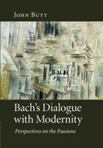 Bach's Dialogue with Modernity: Perspectives on the Passions