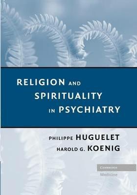 Religion and Spirituality in Psychiatry - Philippe Huguelet,Harold G. Koenig - cover