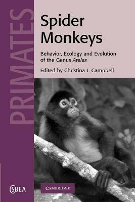 Spider Monkeys: Behavior, Ecology and Evolution of the Genus Ateles - cover