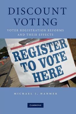 Discount Voting: Voter Registration Reforms and their Effects - Michael J. Hanmer - cover