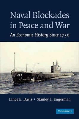 Naval Blockades in Peace and War: An Economic History since 1750 - Lance E. Davis,Stanley L. Engerman - cover